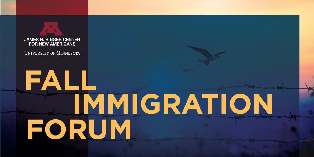 2025 Binger Center for New Americans Fall Immigration Forum: Defending ...