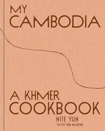 From the Bookshelves:  My Cambodia: A Khmer Cookbook by Nite Yun