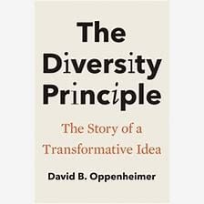 From the Bookshelves:  The Diversity Principle:  The Story of a Transformative Idea by David B. Oppenheimer (Yale University Press, 2025)