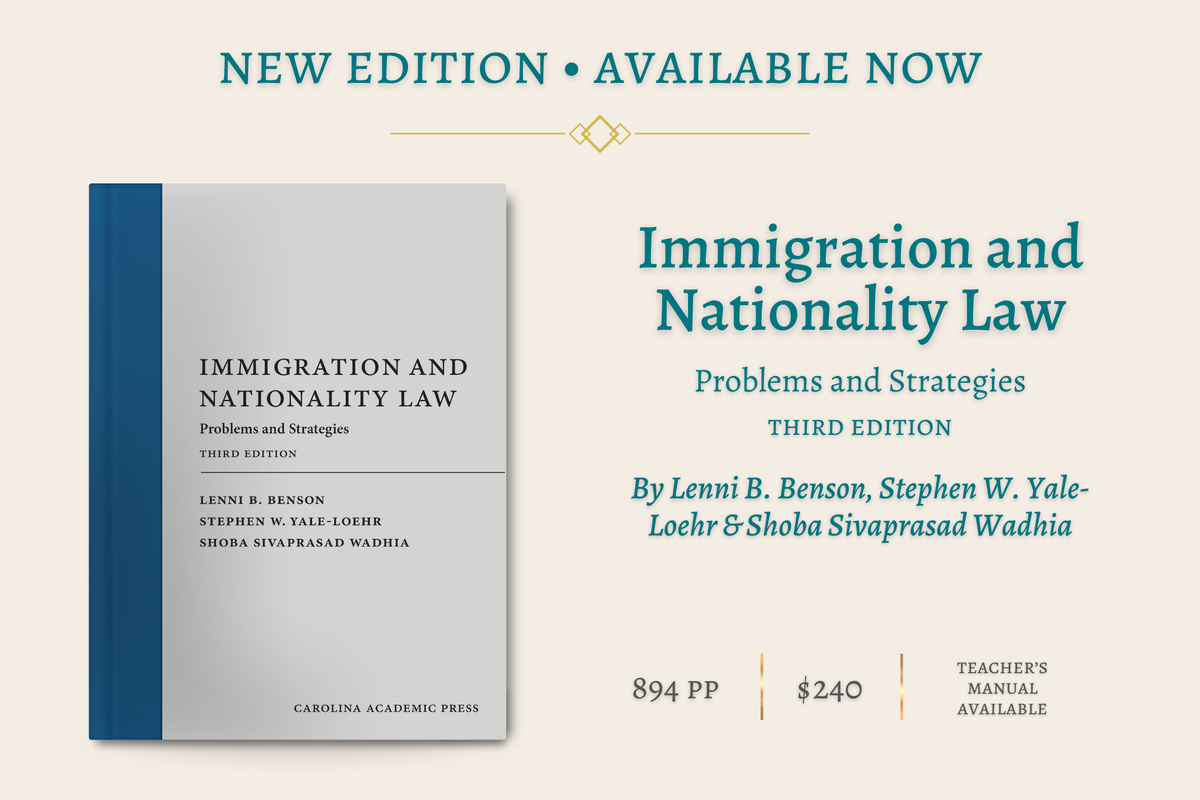 Third Edition of Immigration and Nationality Law:  Problems and Strategies