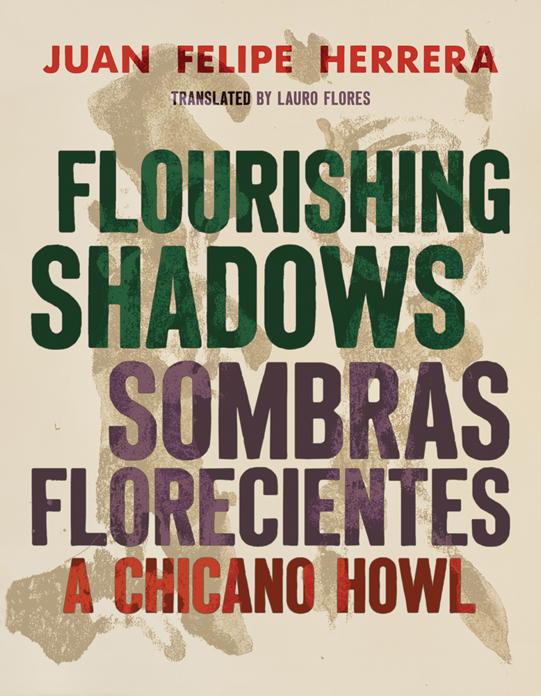 From the Bookshelves:  Flourishing Shadows / Sombras Florecientes:  A Chicano Howl by Juan Felipe Herrera