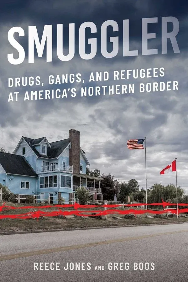 From the Bookshelves:  Smuggler:  Drugs, Gangs, and Refugees at America's Northern Border by Reece Jones and Greg Boos