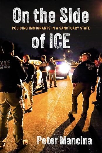 From the Bookshelves: On the Side of ICE: Policing Immigrants in a Sanctuary State (NYU Press 2025)