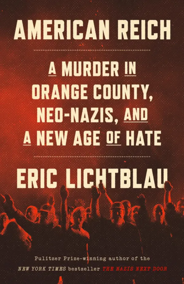 From the Bookshelves:  American Reich:  A Murder in Orange County, Neo-Nazis, and a New Age of Hate