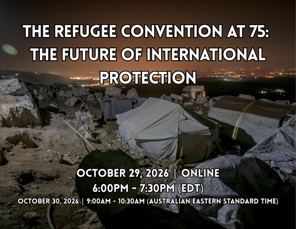 The Refugee Convention at 75: The Future of International Protection, October 29, 2026, 6 P.M. (EDT)